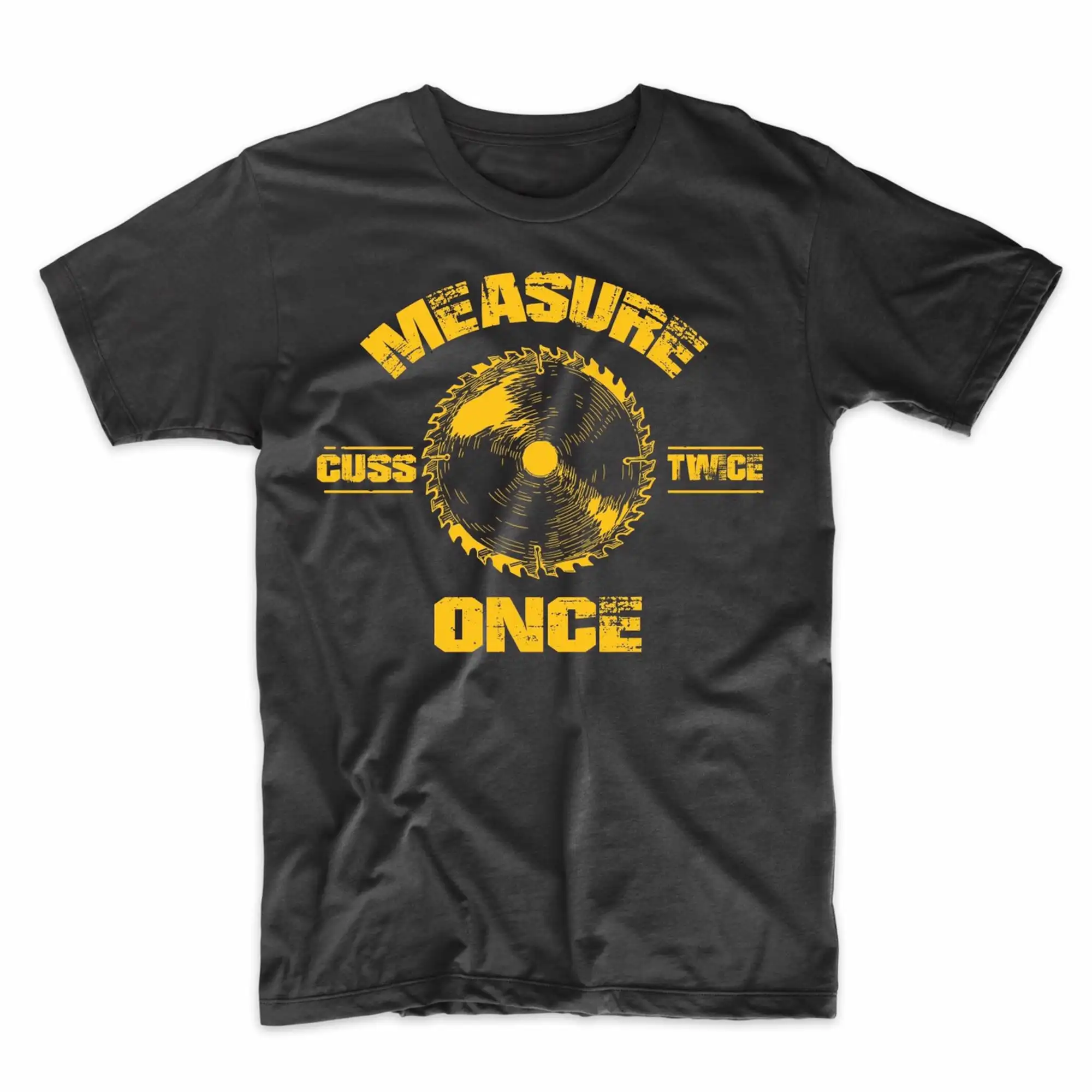 Measure Once Cuss Twice Funny Construction Tee