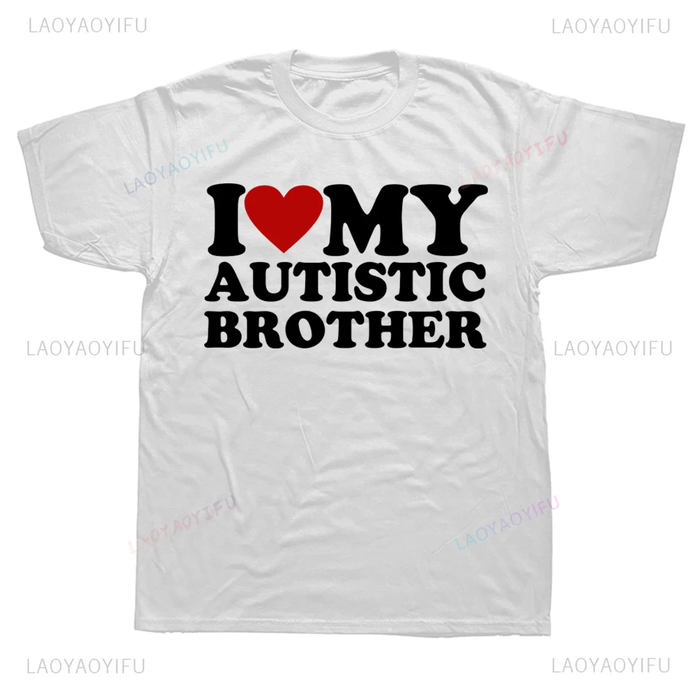 I Love My Autistic Brother I Heart My Sister Tees Fashion Casual Streetwear Hip-hop Hipster Loose O-neck Hot Sale Tops Tshirt