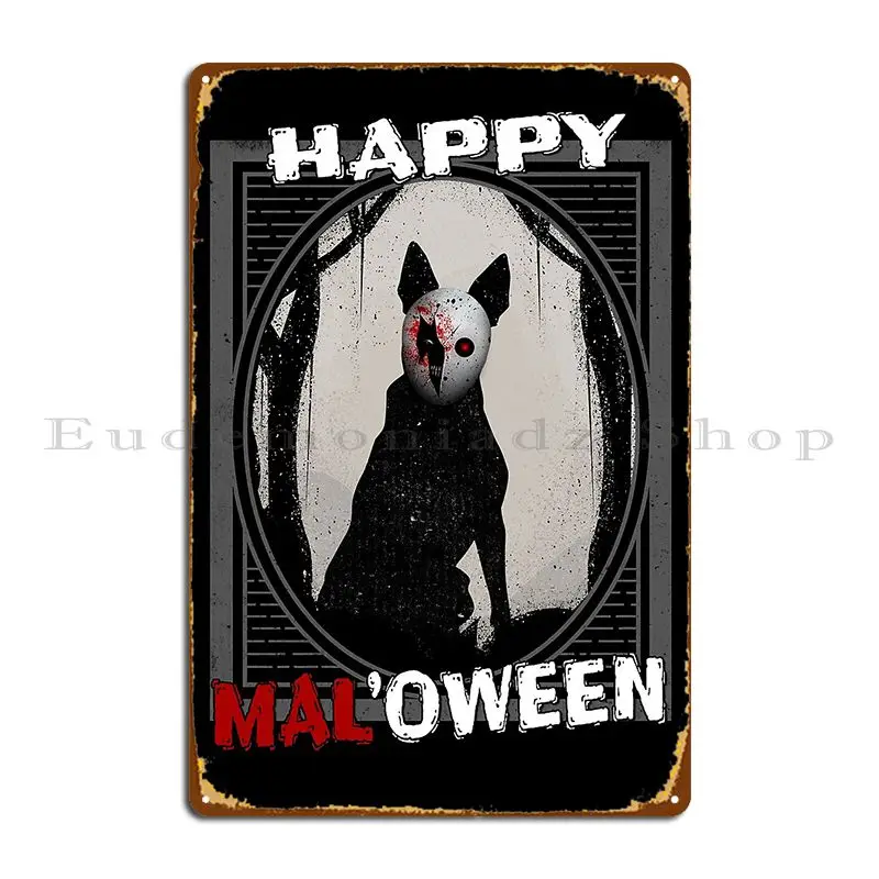 

Happy Mal Oween Funny Belgian Malinois Halloween Scary Mask Shirt Malinoisarmor Metal Sign Garage Customized Tin Sign Poster