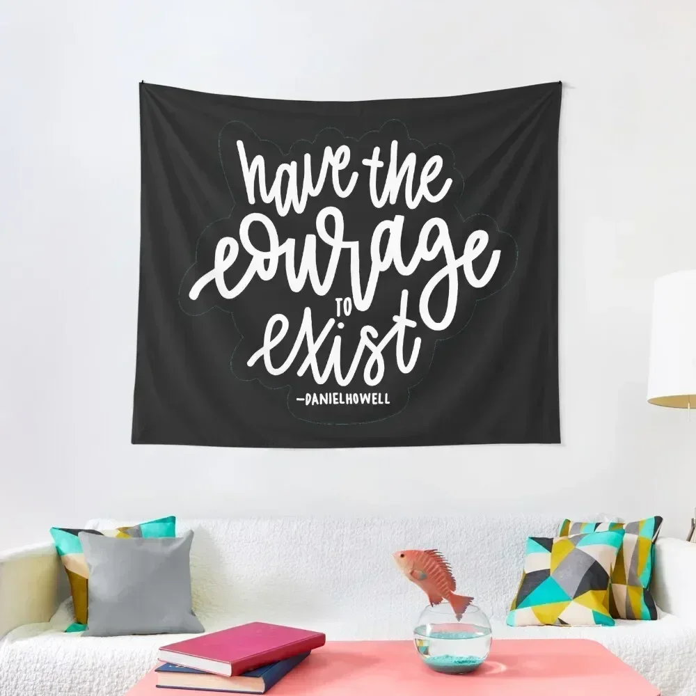 have the courage to exist | black Tapestry Room Decorations Aesthetics Cute Decor Decorations For Your Bedroom Tapestry