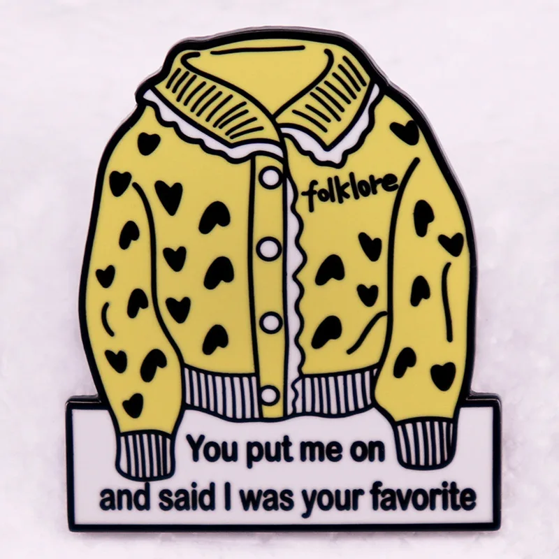 A2805 You put me on and said i was your favorite Folktales Enamel Pin Brooches Backpack Lapel Pin Shirt Bag Badge Jewelry Gift