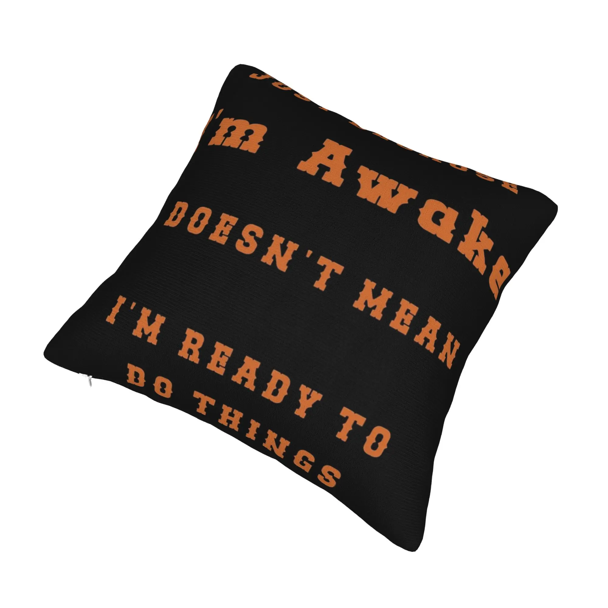 Decorative Pillowcases Just Because I'm Awake Funny Quote  Merch Home  Throw Pillow Case Cover Zippered Multiple Sizes
