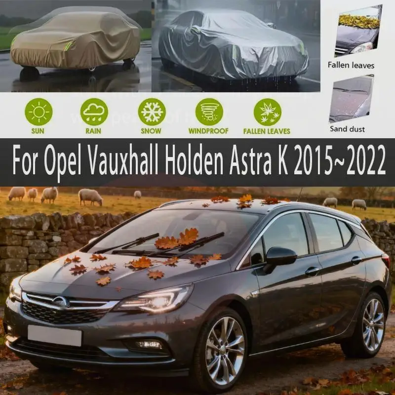 

For Outdoor Protection Full for Opel Vauxhall Holden Astra K 2015~2022 Snow Cover Sunshade Waterproof Dustproof Car Covers