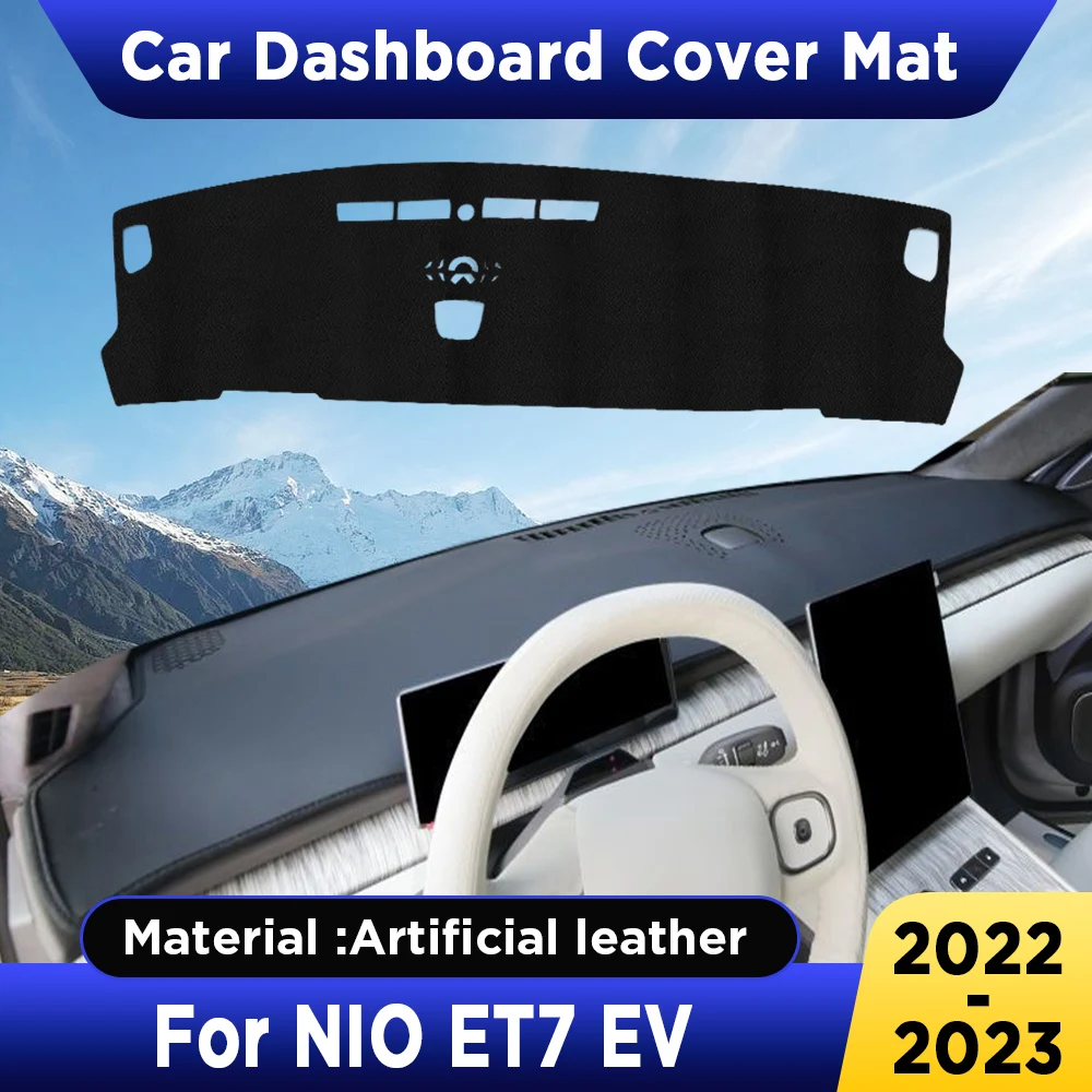 

For NIO ET7 EV 2022 2023 Car Dashboard Cover Mat Dash Board Sun Shade Anti-UV Pad Artificial Leather sun-proof Accessories