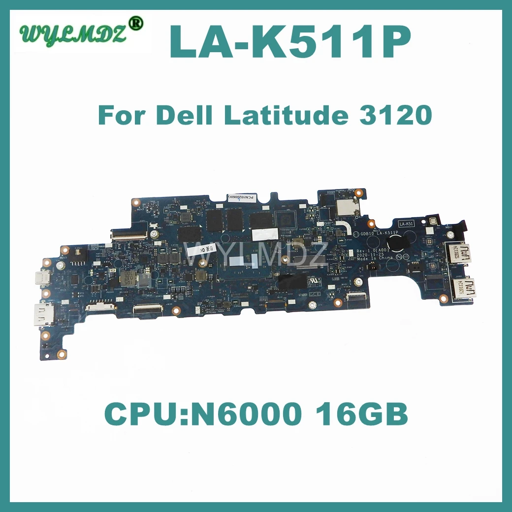 

LA-K511P Motherboard For Dell Latitude 3120 Laptop N6000 CPU RAM 16GB Notebook Mainboard 100% Tested OK