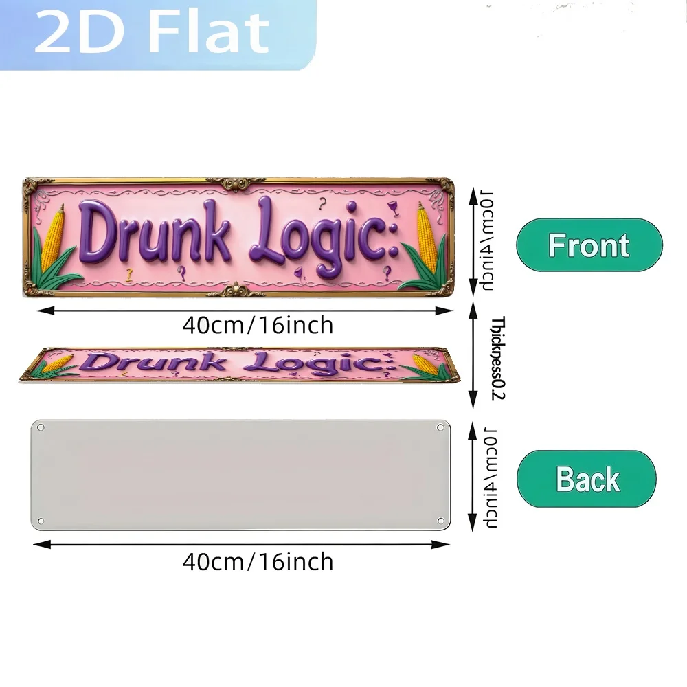 2D Flat -  Aluminum Sign Measuring  Featuring The Retro Title 'Drunk Logic'. This Novelty Street Sign Is Perfect for Home, Room