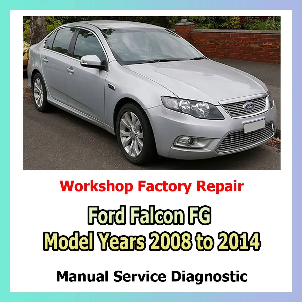 Workshop and service manual Ford Falcon FG Model Years 2008 to 2014 maintenance, general repairs xles, steering, suspension