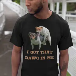 I Got That Dawg In Me T Shirt Offensive Gen Z Weirdcore Ironic Oddly Specific Inappropriate Funny Weird Prank Stupid Dumb Pun