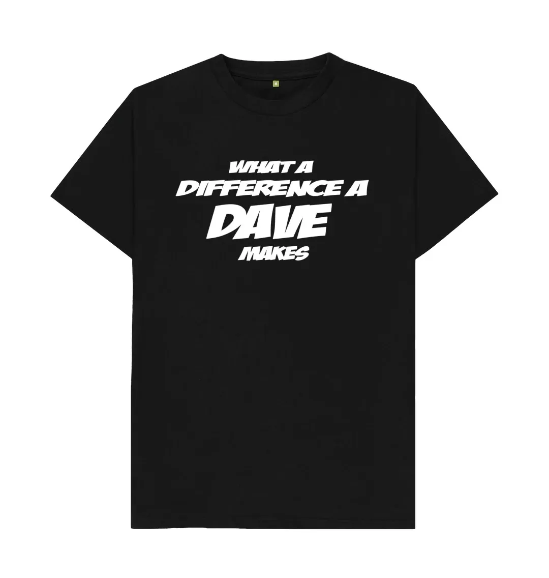 WHAT A DIFFERENCE A DAVE MAKES T SHIRT  Cool Printed Crazy T Shirts Wear fashionable and personalized T-Shirts