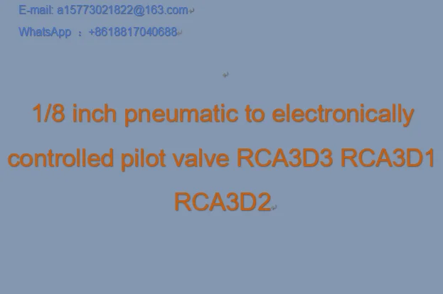 1/8 inch pneumatic to electronically controlled pilot valve RCA3D3 RCA3D1 RCA3D2