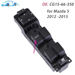For Mazda 5 2012 2013 2014 2015 Driver Side Electric Master Power Window Control Switch Glass Lifter Button CG15 66 350