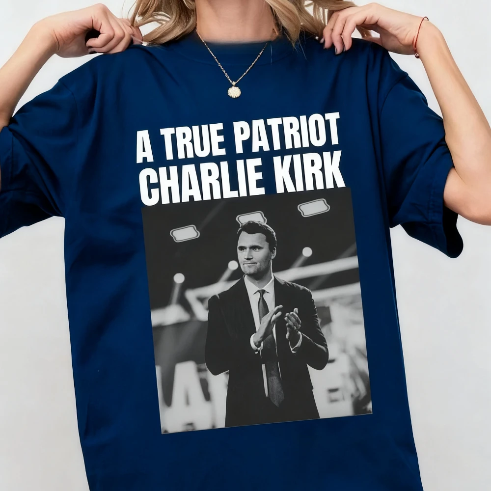 

A True Patriot Charlie Kirk Shirt Pray for Charlie Kirk Make America Great Again Clothing Freedom Charlie T-shirt Men Women Tee