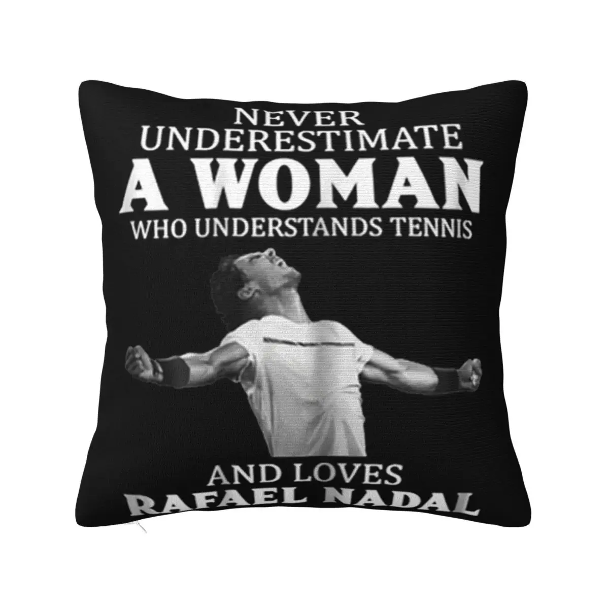 Never Underestimate A Woman Who Understands Tennis Rafael Nadal Customized Hipster Pillow Case