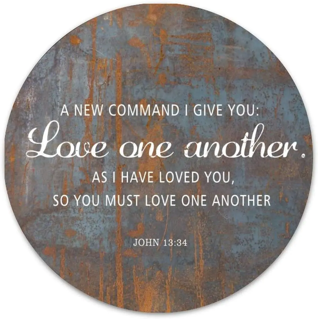 A New Command I Give You Love One Another As I Have Loved You, So You Must Love One Another Round Metal Signs for Wreaths Outdoo