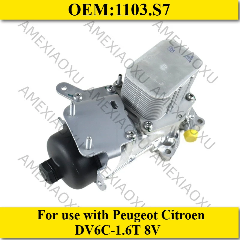 

1PC OEM:1103.S7 For use with Peugeot Citroen DV6C-1.6T 8V oil filter assembly AMEXIAOXU