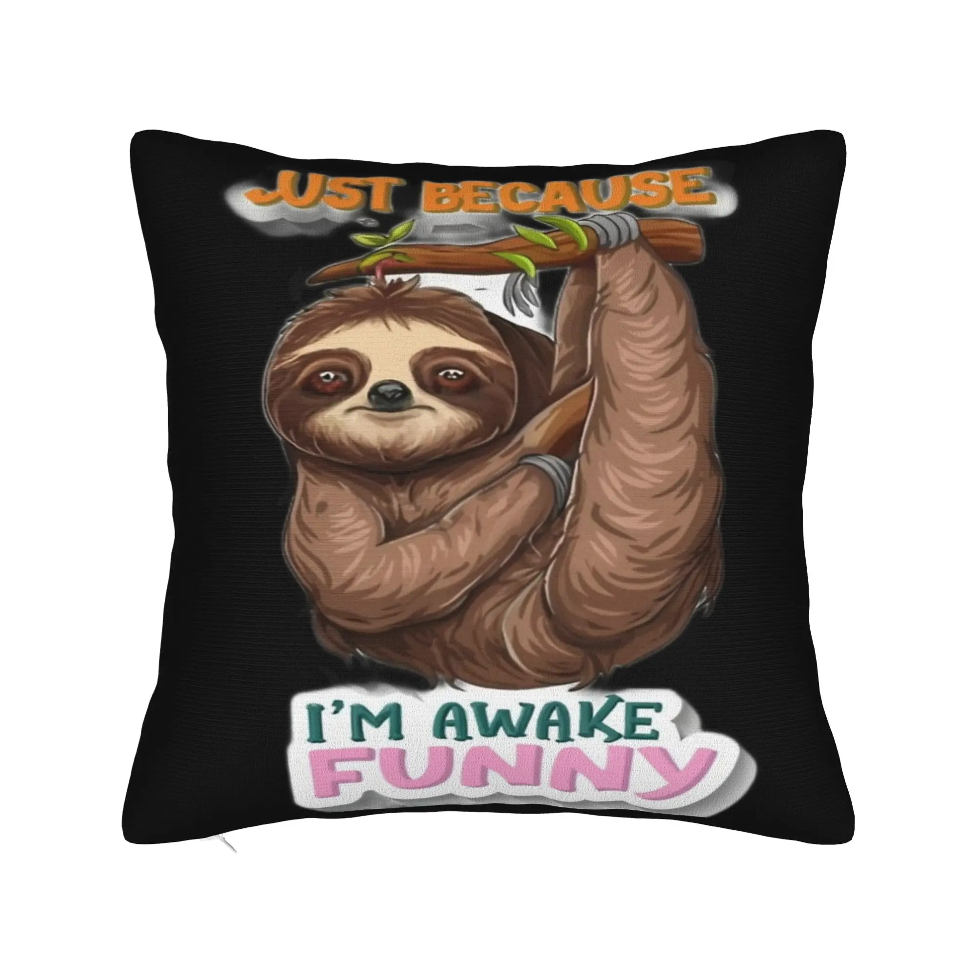 Decorative Pillowcases Just Because I'm Awake Funny Quote  Stuff Sofa  Pillow Case Cover Square Style Multi-Size