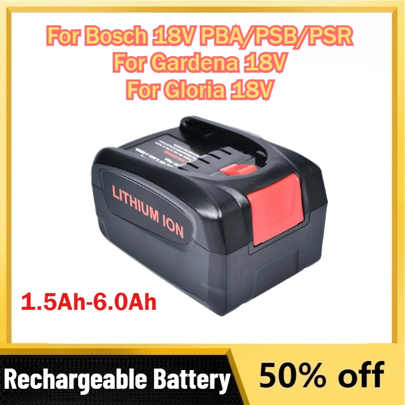 

1.5Ah-6.0Ah Rechargeable Lithium Battery for Bosch 18V PBA/PSB/PSR for Gardena 18V for Gloria 18V Power Tools Batteries
