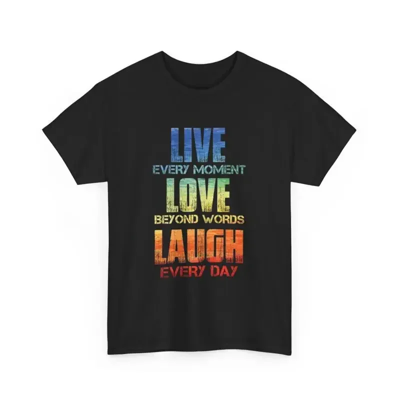 Inspirational T Shirt Live Every Moment Love Beyond Words Laugh Every Day