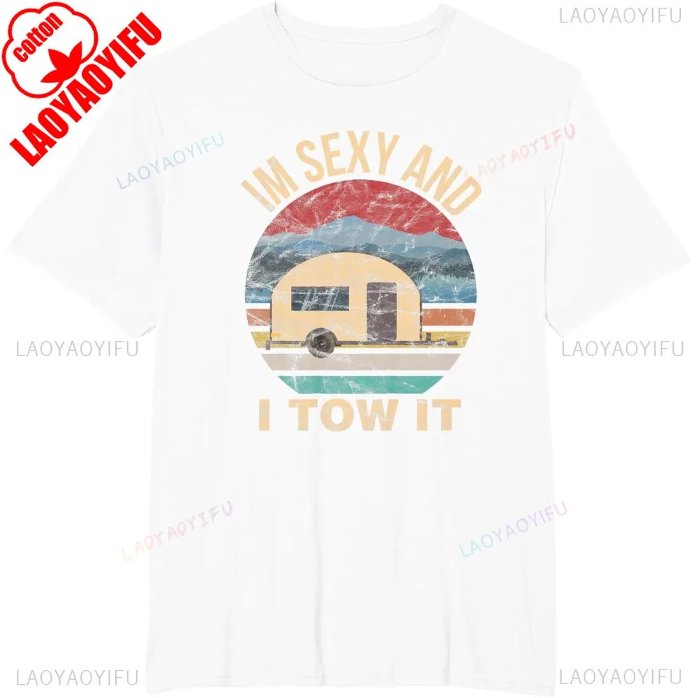 RV Camper Shirts Im Sexy and I Tow It Funny Camper T-Shirt Cotton Short Sleeve Casual Fashion Y2K Man Tshirt Harajuku Style Tees