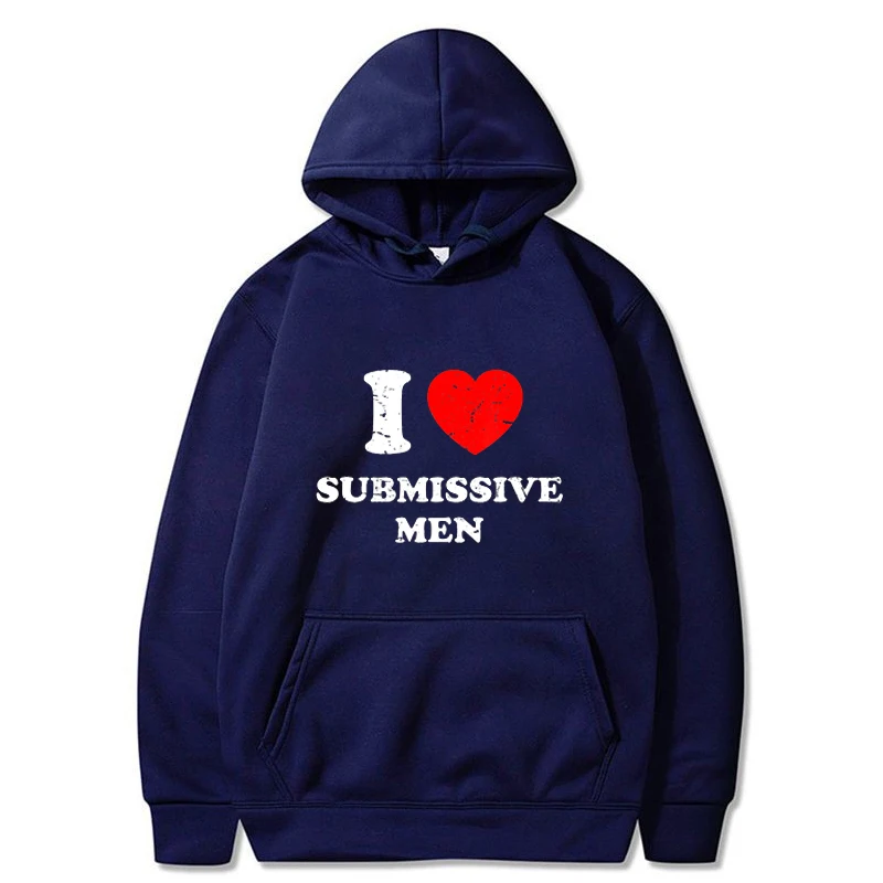 I Love Submissive Men Hoodie Fall Winter Popular Fashion Clothes Women Sweatshirt Jogging Men Pullover Streetwear Kpop Harajuku