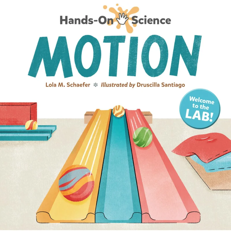 

HandsOn Science Motion Schaefer Lola M Charlesbridge Publishing 9781623542450 Book