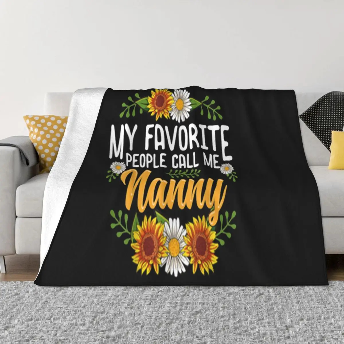 Original My Favorite People Call Me Nanny Mothers Day Gifts Gift New Design 2021 Latest Throw Blanket