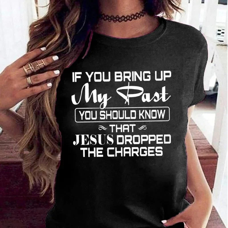If You Bring Up My Past You Should Kno That Jesus Dropped The Charges Christian Gold T Shirt Men and Women Casual Tops Y2K Top