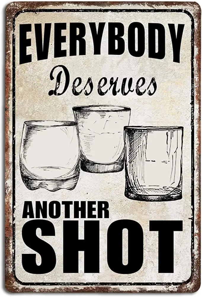 Vintage Everybody Deserves Another Shot Tin Signs Funny Metal Signs Bar Pub Garage Hotel Diner Cafe Wall Decor Art 8x12 Inch