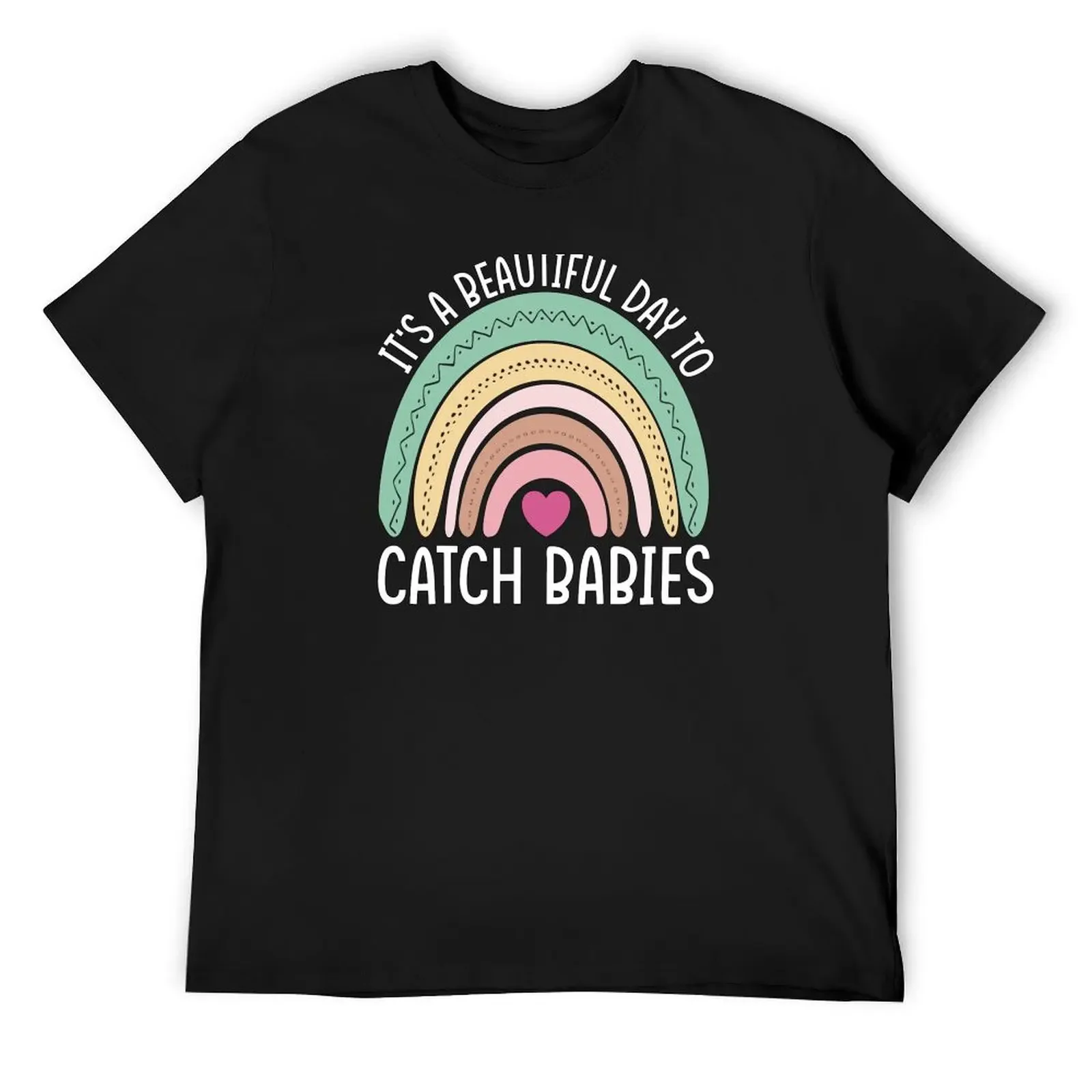 It's A Beautiful Day To Catch Babies, Labor And Delivery Nurse Gift, OB Doctor, Cnm Student, Midwife, Nicu Nurse T-Shirt