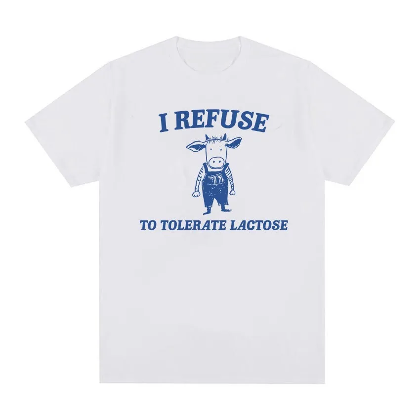 I Refuse to Tolerate Lactose Funny Meme T-Shirt Unisex Short Sleeve round Neck Hip Hop Style All Seasons Universal Fashion