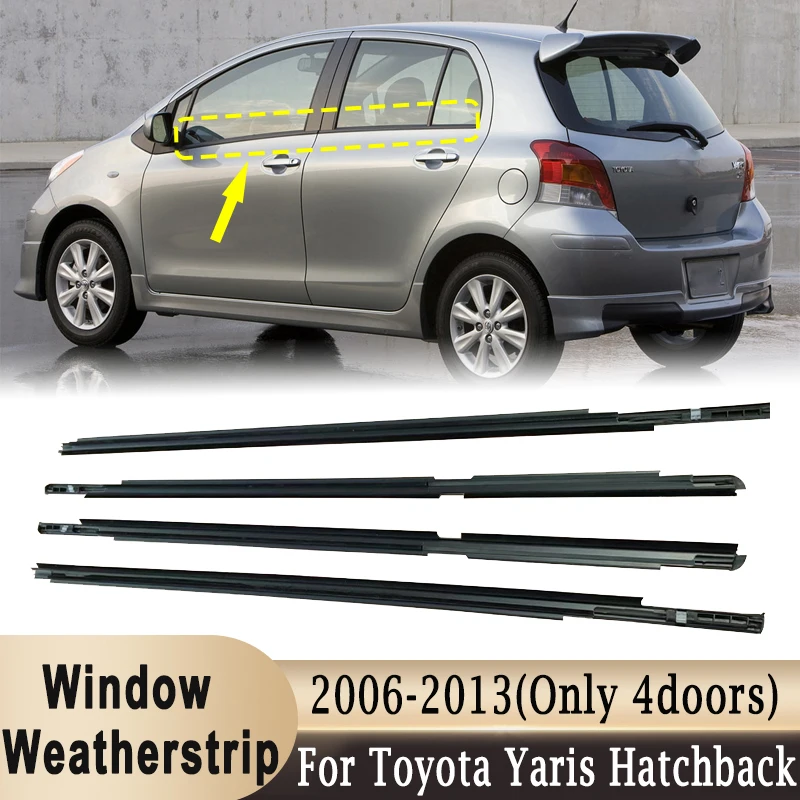 

4Pcs Window Weatherstrip for Toyota Yaris Hatchback 2006-2013 (Not for 2 doors) Outer Side Glass Rubber Sealing Strips Black