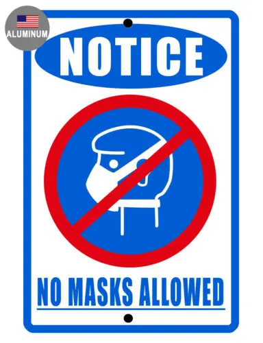 NO MASKS SIGN DURABLE ALUMINUM NEVER RUST HIGH QUALITY #007911