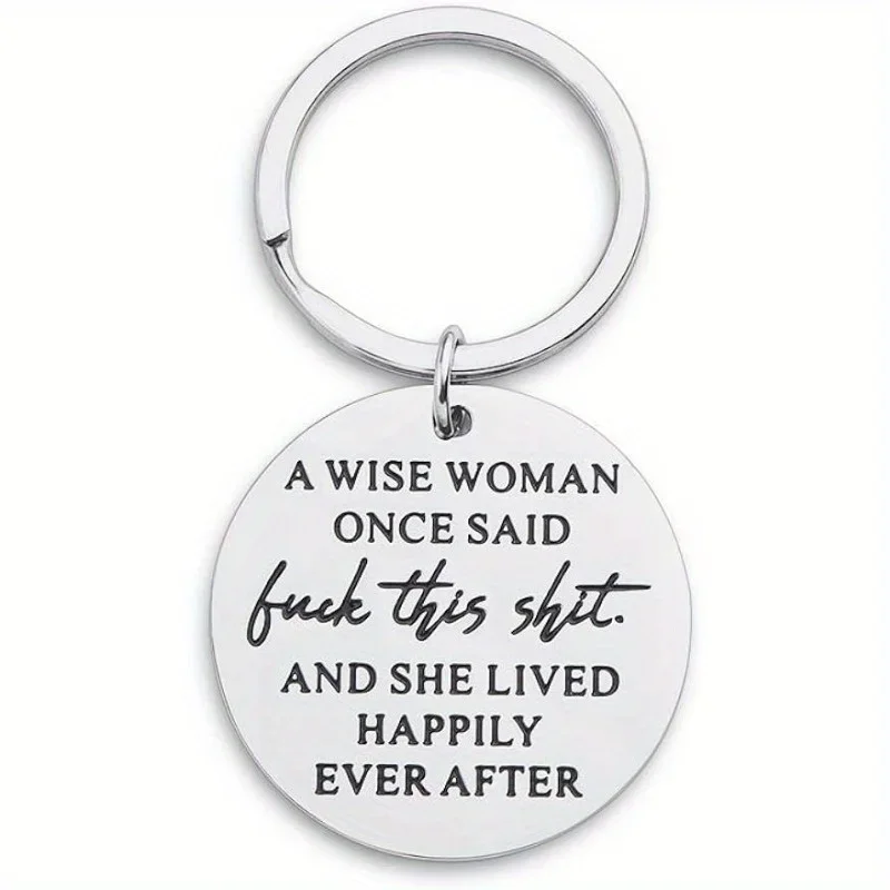 1pc Birthday Funny keychain Gift for Women A Wise Woman Once Said and She Lived Happily Ever After Novelty Gifts Graduation