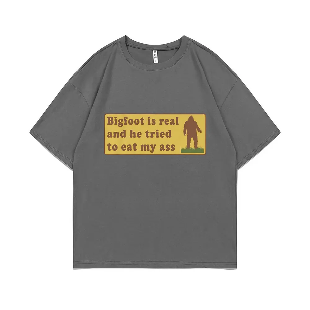 Bigfoot Is Real and He Tried To Eat My Ass Funny Oddly Specific Joke T-shirts Weird Meme T Shirt Men Women Cute Fun Gift Tshirt