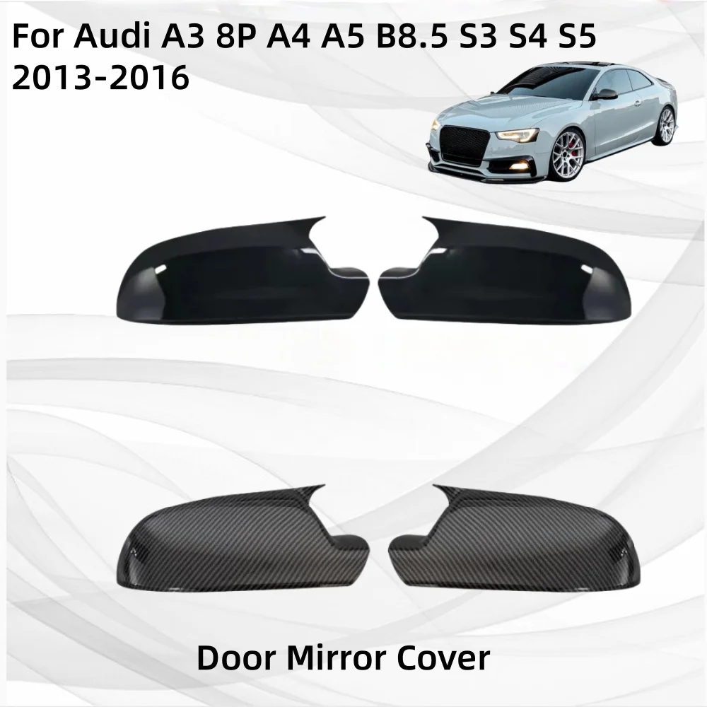 

Car Accessories For Audi A3 8P A4 A5 B8.5 S3 S4 S5 2013 2014 2015 2016 Rearview Replace Housing Components Door Mirror Cover