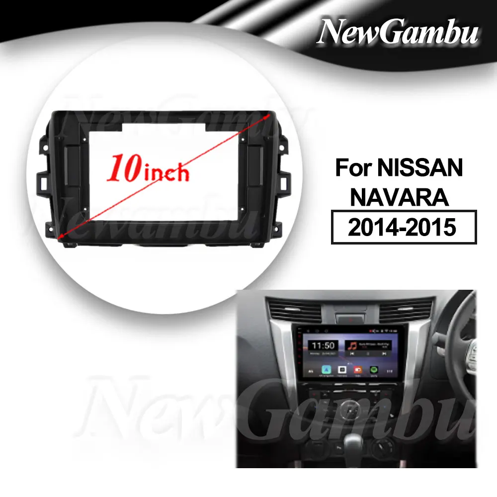 

10-дюймовая рамка для NISSAN NAVARA 2014-2015, без кабеля, аудиоадаптер, комплекты отделки приборной панели, лицевая панель, экран радиоплеера 2 Din