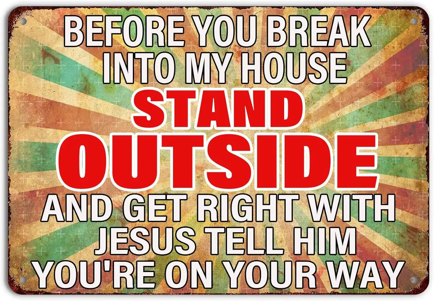Before You Break Into My House Stand Outside and Get Right Funny Warning Tin Sign Wall Decor Wall Poster Plaque for Home Fa sign