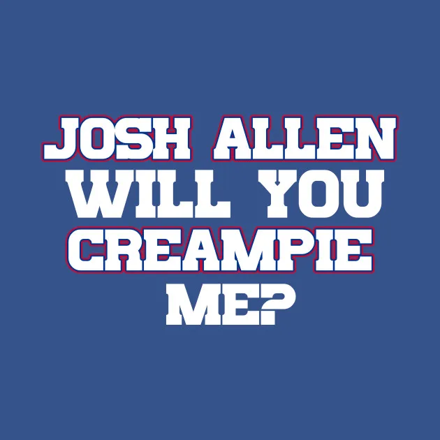 Josh Allen Will You Creampie Me? T-Shirt Casual O-Neck Tee Shirts Streetwear New Fashion Top Tees