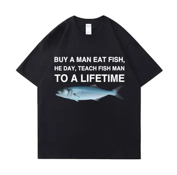 男を購入する魚を食べる彼の日は魚の男を生涯にわたって教える面白いミーム Tシャツユニセックスカジュアルコットン Tシャツ男性綿特大 Tシャツ
