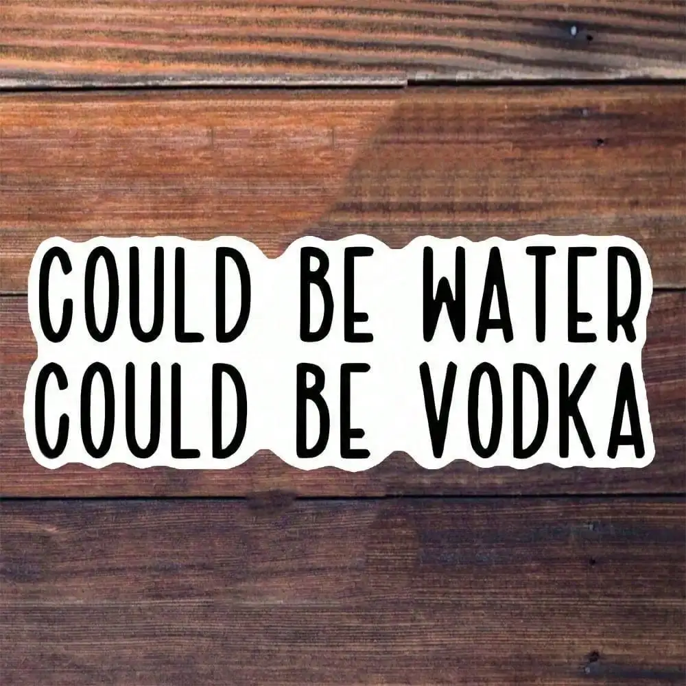 

1 piece of 3-inch vinyl sticker, easy to apply, waterproof and oil-proof with clear patterns. Featuring the fun slogan "It might be water, or it might be vodka", this humorous sticker can decorate laptops, water cups, cars and mobile phones.