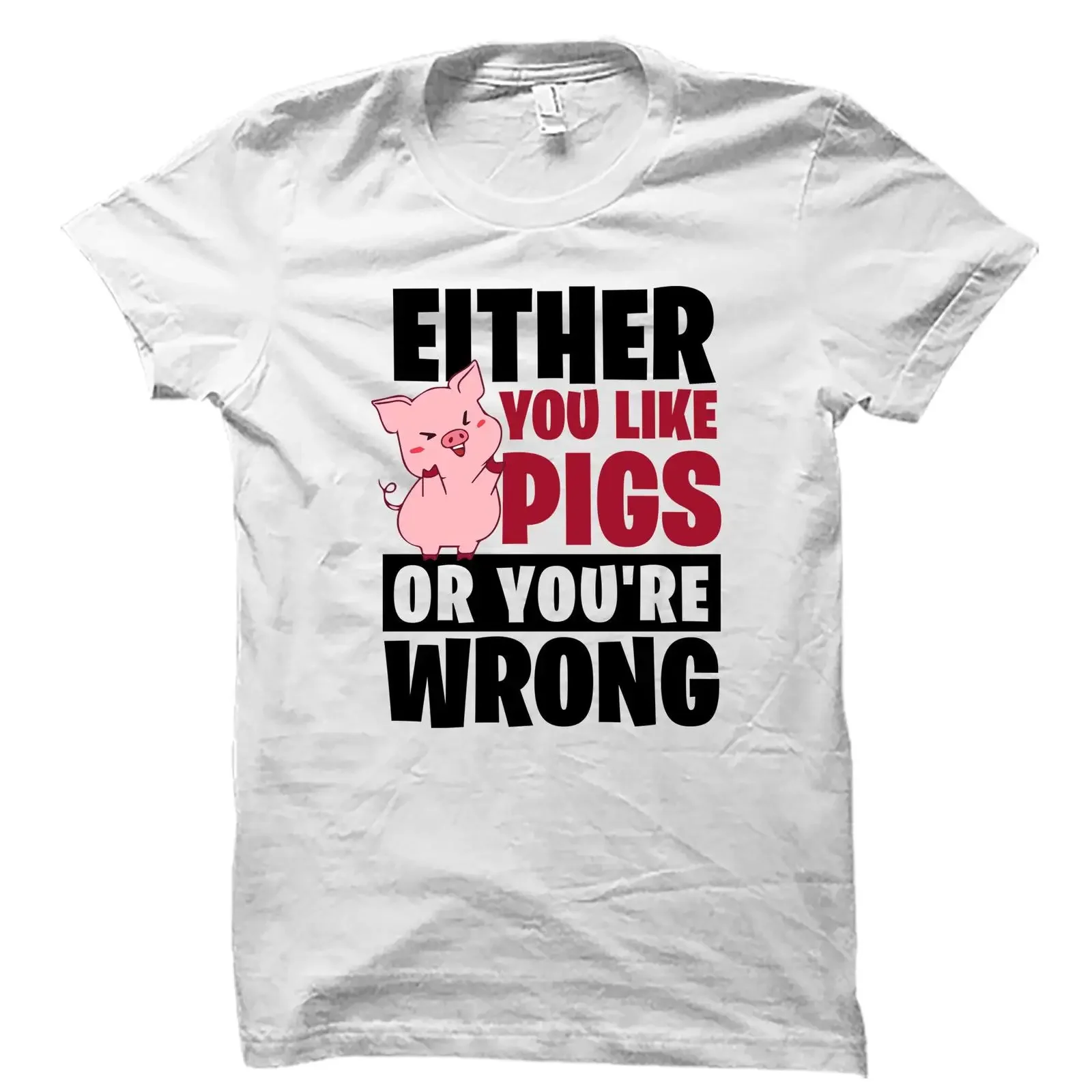 Either You Like Pigs Or You're Wrong Funny Cute Pig T shirt Lover s Farmer Casual vintage Washed Top For Everyday Wear Stylish