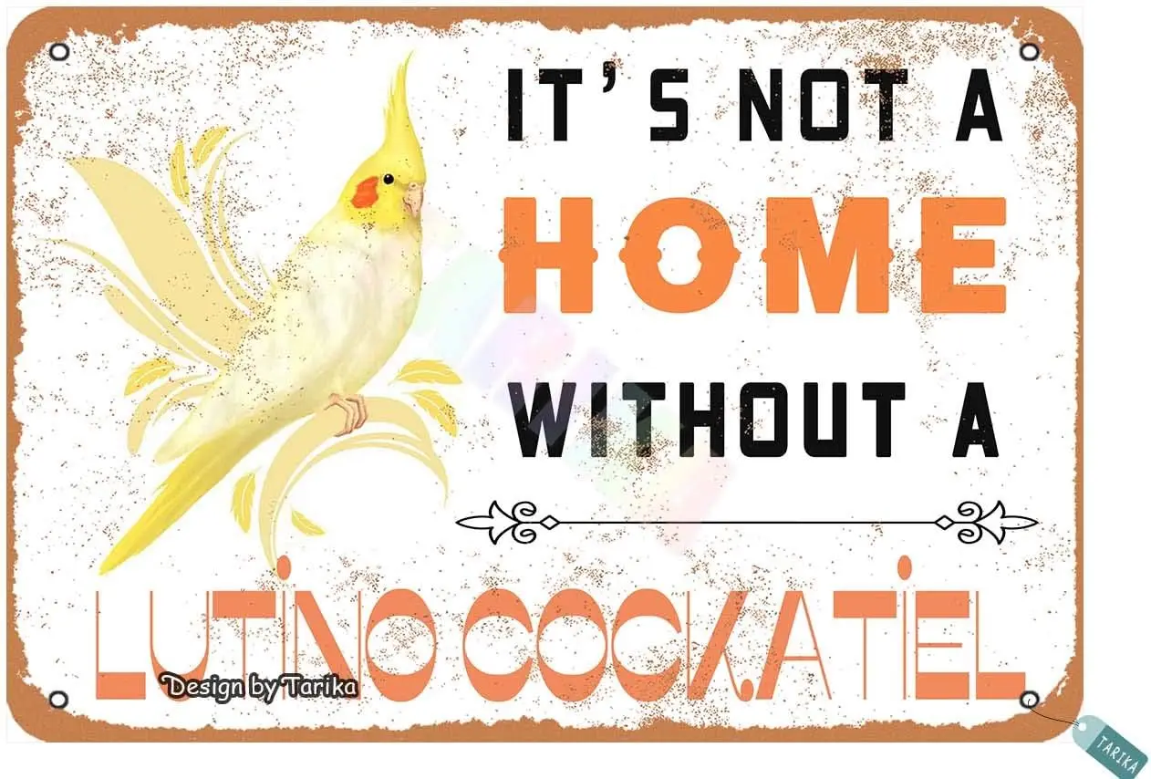 Keely It’S Not A Home Without A Lutino Cockatiel Parrot for Home,Bedroom,Living Room,Outdoor,Restaurants,Club,House,Room,Co sign