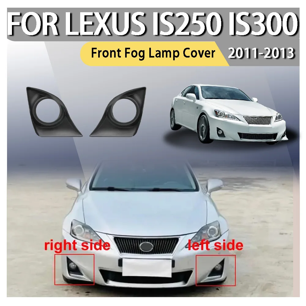 

Front Fog Lamp Cover For Lexus IS250 IS300 2011-2013 Replacement Fog Light Cover Car Grille Auto Front Bumper Driving Lamp Frame
