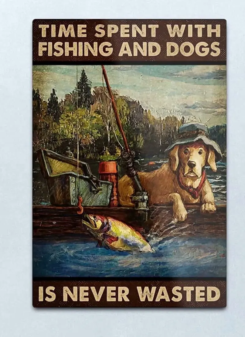 Fishing Metal Tin Sign,Time Spent with Fishing and Dogs is Never Wasted,Metal Wall Panel Retro Art Decoration for Home Club