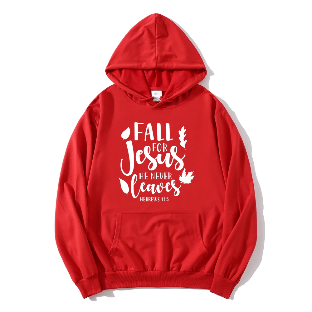 

Fall for Jesus He Never Leaves Hoodie Fall Thanksgiving Women Clothing Harajuku Jesus Sweatshirts Thanksgiving Dinner