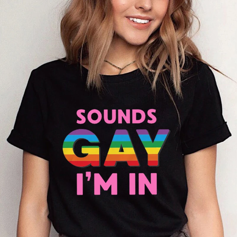 Sounds Gay I am in Casual T-shirt  Rainbow Funny Print Lesbian Love Is Love Female 90s T-shirt Top Tee harajuku