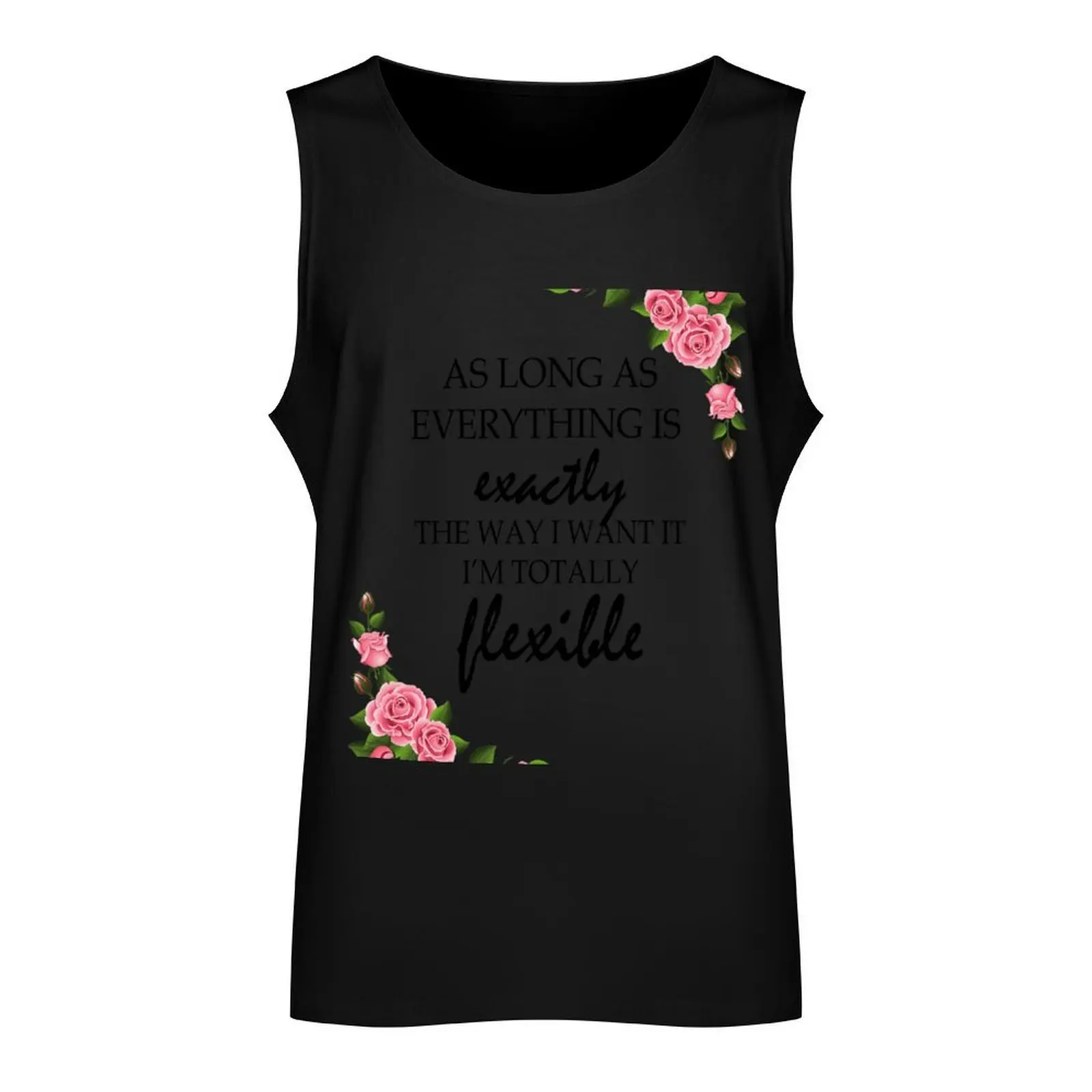 As Long As Everything Is Exactly The Way I Want It I'm Totally Flexible. Perfectionist Gift. Funny Gift For Her Tank Top