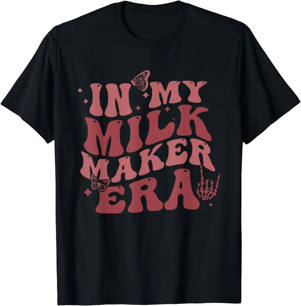 NEW In My Milk Maker Era Milk Maker Breastfeeding Mama New Mom T-Shirt   Anime Graphic T-shirts for Men Clothing Women