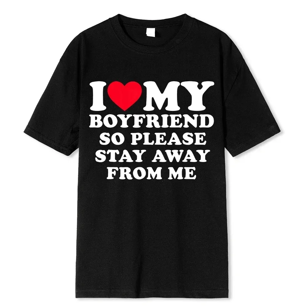 Personality TeesI Love My Boyfriend Clothes I Love My Girlfriend T Shirt Men So Please Stay Away From Me BF GF Saying Quote Gift view 4