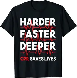 NEW LIMITED Harder Faster Deeper CPR - Funny EMT EMS Paramedic T-Shirt
